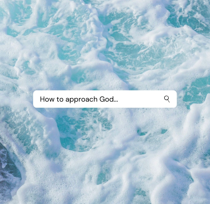 How To Approach God